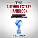 The Author Estate Handbook: How to Organize Your Affairs and Leave a Legacy Audiobook