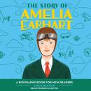 The Story of Amelia Earhart: An Inspiring Biography for Young Readers Audiobook