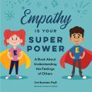 Empathy Is Your Superpower: A Book About Understanding the Feelings of Others Audiobook