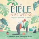 The Bible in 52 Weeks: A Yearlong Bible Study for Women Audiobook