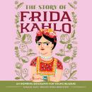 The Story of Frida Kahlo: An Inspiring Biography for Young Readers Audiobook