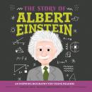 The Story of Albert Einstein: An Inspiring Biography for Young Readers Audiobook