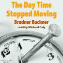 The Day Time Stopped Moving Audiobook