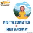 iChangers Series With Dr. James Walton and Suzannah Galland: Intuitive Connection & Inner Sanctuary Audiobook