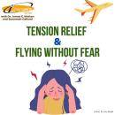 iChangers Series With Dr. James Walton and Suzannah Galland: Tension Relief & Flying Without Fear Audiobook