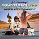 Drop Your Panties, Honey...or Else! How I Humiliated My Controlling Wife in Front of Five Mexican Co Audiobook
