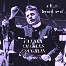 A Rare Recording of Father Charles Coughlin - Vol. 5 Audiobook