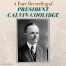 A Rare Recording of President Calvin Coolidge Audiobook