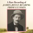 A Rare Recording of James Joyce Reading From Ulysses Audiobook