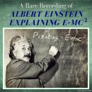 A Rare Recording of Albert Einstein Explaining E=MC(squared) Audiobook