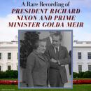 A Rare Recording of President Richard Nixon and Prime Minister Golda Meir Audiobook