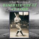 A Rare Recording of Baseball Great Ty Cobb Audiobook