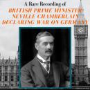 A Rare Recording of British Prime Minister Neville Chamberlain Declaring War On Germany Audiobook