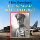 A Rare Recording of U.S. General Billy Mitchell Audiobook