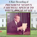A Rare Recording of President Nixon's Farewell Speech to White House Staff Audiobook