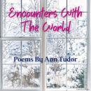 Encounters With The World: Poems By Ann Tudor Audiobook