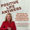 Positive Life Answers: Motivation and Daily Routines For Staying On Target With Your Goals and Visio Audiobook
