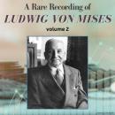 A Rare Recording of Ludwig von Mises - Volume 2 Audiobook