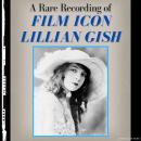 A Rare Recording of Film Icon Lillian Gish Audiobook
