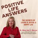 Positive Life Answers: The Secrets of Living A Joyful & Happy Life Audiobook