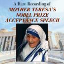 A Rare Recording of Mother Teresa’s Nobel Prize Acceptance Speech Audiobook