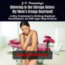 Shivering in the Stirrups Before My Mom’s Creepy Boyfriend! A Shy Freshman’s Chilling Medical Humili Audiobook