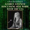 A Rare Recording of Gloria Steinem Discussing Her Work With the CIA Audiobook