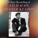 A Rare Recording of Film Icon Buster Keaton Audiobook