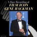 A Rare Recording of Film Icon Gene Hackman Audiobook