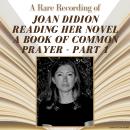A Rare Recording of Joan Didion Reading Her Novel, A Book of Common Prayer - Part 1 Audiobook