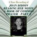 A Rare Recording of Joan Didion Reading Her Novel, A Book of Common Prayer - Part 2 Audiobook