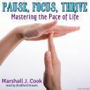 Pause, Focus, Thrive: Mastering the Pace of Life Audiobook