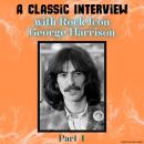 A Classic Interview with Rock Icon George Harrison, Part 1 Audiobook