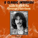 A Classic Interview with Rock Icon George Harrison, Part 2 Audiobook