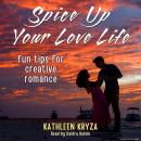 Spice Up Your Love Life: Fun Tips for Creative Romance Audiobook