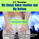 [English] - A My Sleazy Voice Teacher and My Bottom: A Lackluster Singer Rises to Stardom with Help  Audiobook