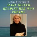 [English] - A Rare Recording of Mary Oliver Reading Her Own Poetry Audiobook