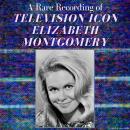 A Rare Recording of Television Icon Elizabeth Montgomery Audiobook
