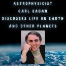 Astrophysicist Carl Sagan Discusses Life On Earth and Other Planets Audiobook