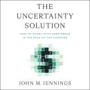 The Uncertainty Solution: How to Invest with Confidence in the Face of the Unknown Audiobook