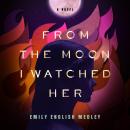 From the Moon I Watched Her Audiobook
