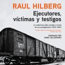 Ejecutores, víctimas, testigos (Executors, Victims, Witnesses): La catástrofe judía (1933-1945) Audiobook