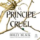 [Spanish] - El principe cruel (The Cruel Prince): Los habitantes del aire, 1 (The Folk of the Air Se Audiobook