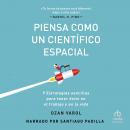 Piensa como un científico espacial (Think Like a Rocket Scientist): Estrategias simples para consegu Audiobook