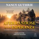 Aferrándose a la Esperanza (Holding on to Hope) Audiobook