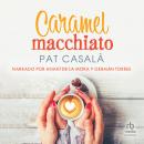 [Spanish] - Caramel macchiato Audiobook