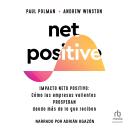 Net Positive: Impacto neto positivo: Cómo las Empresas Valientes Prosperan Dando más de lo que recib Audiobook