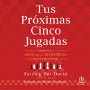 Tus próximas cinco jugadas (Your Next Five Moves): Domina el arte de la estrategia en los negocios ( Audiobook