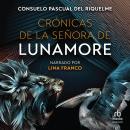 Crónicas de la Señora de Lunamore (Chronicles of the Lady of Lunamore) Audiobook
