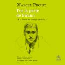 [Spanish] - Por la parte de Swann: A la busca del tiempo perdido (part I) (In Search of LostTime, pa Audiobook